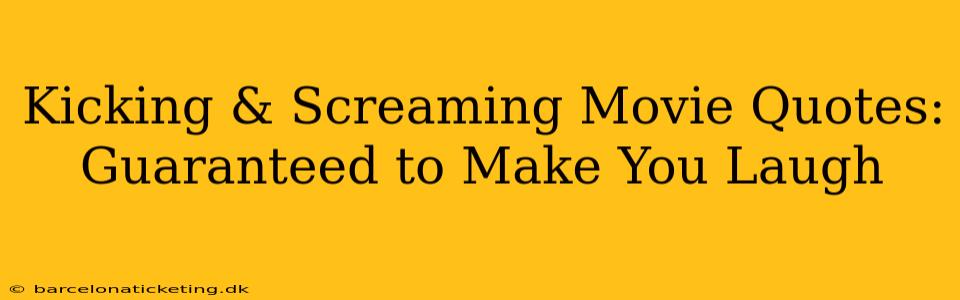 Kicking & Screaming Movie Quotes: Guaranteed to Make You Laugh