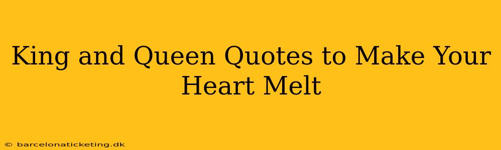 King and Queen Quotes to Make Your Heart Melt