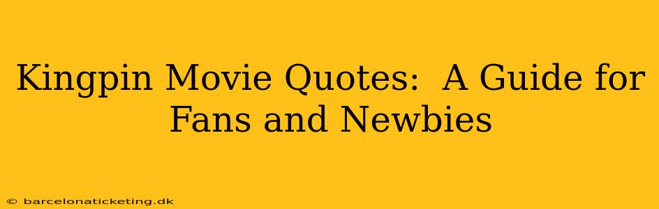 Kingpin Movie Quotes:  A Guide for Fans and Newbies