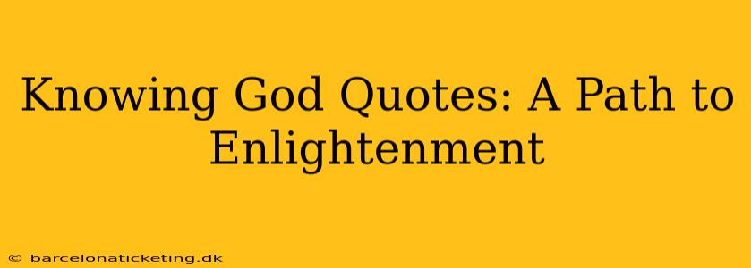 Knowing God Quotes: A Path to Enlightenment