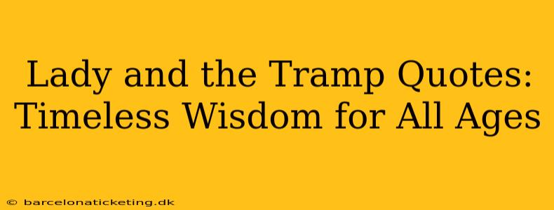 Lady and the Tramp Quotes: Timeless Wisdom for All Ages