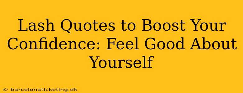 Lash Quotes to Boost Your Confidence: Feel Good About Yourself