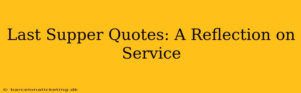 Last Supper Quotes: A Reflection on Service