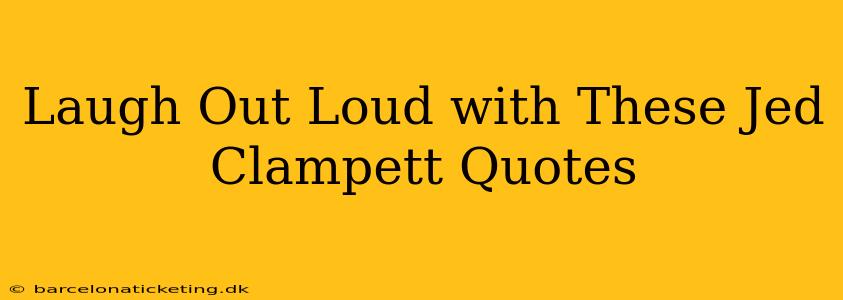 Laugh Out Loud with These Jed Clampett Quotes