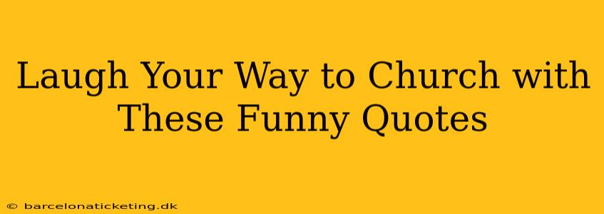 Laugh Your Way to Church with These Funny Quotes