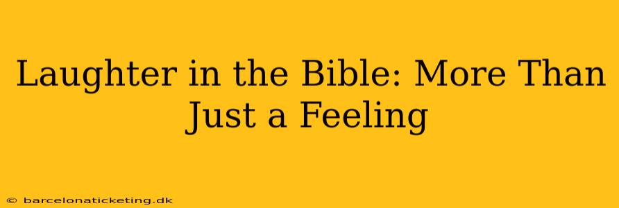 Laughter in the Bible: More Than Just a Feeling