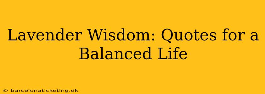 Lavender Wisdom: Quotes for a Balanced Life