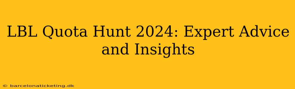 LBL Quota Hunt 2024: Expert Advice and Insights