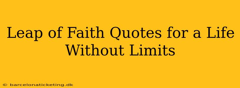 Leap of Faith Quotes for a Life Without Limits