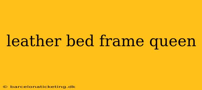 leather bed frame queen