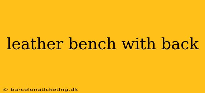 leather bench with back