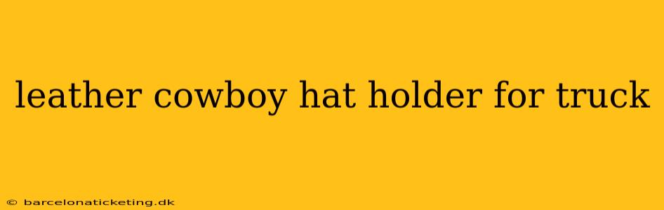 leather cowboy hat holder for truck