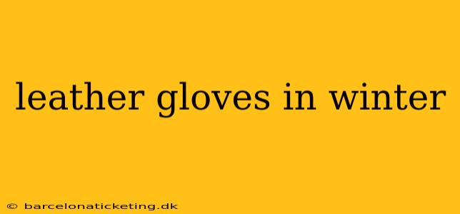 leather gloves in winter
