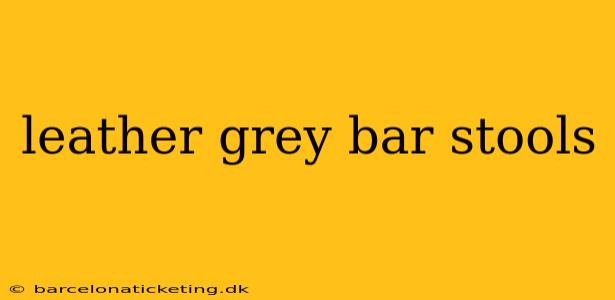 leather grey bar stools