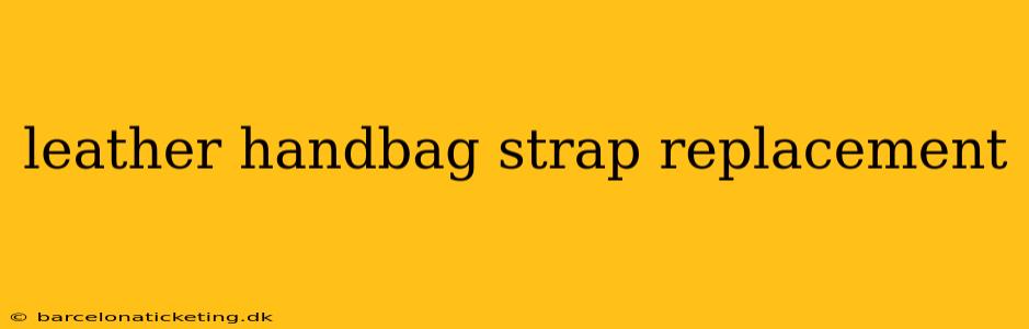 leather handbag strap replacement