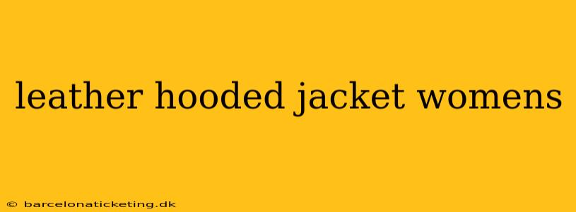 leather hooded jacket womens