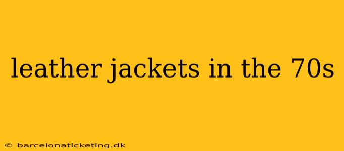leather jackets in the 70s