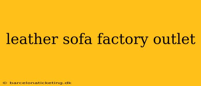 leather sofa factory outlet