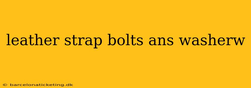 leather strap bolts ans washerw