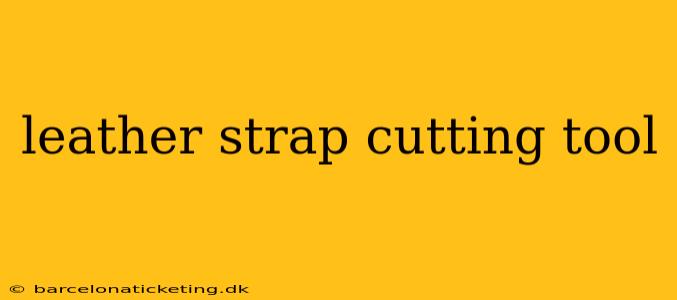 leather strap cutting tool