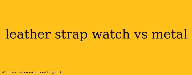 leather strap watch vs metal