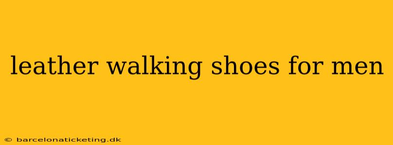 leather walking shoes for men