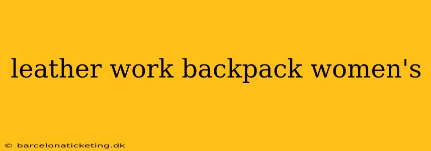 leather work backpack women's