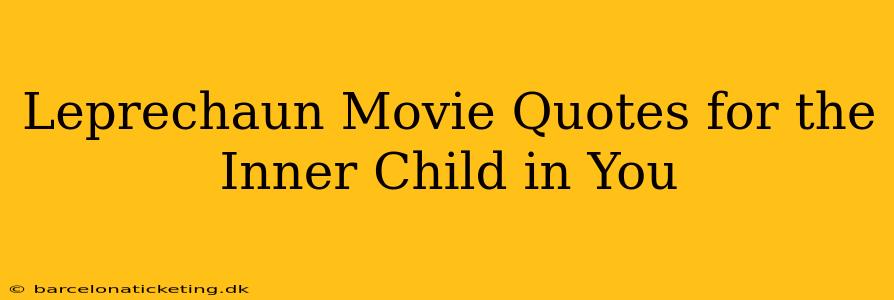 Leprechaun Movie Quotes for the Inner Child in You