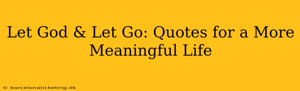 Let God & Let Go: Quotes for a More Meaningful Life