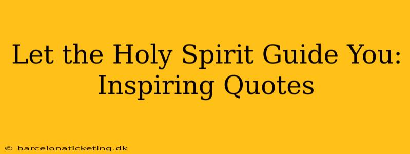 Let the Holy Spirit Guide You: Inspiring Quotes