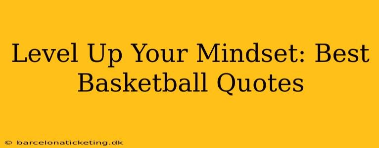 Level Up Your Mindset: Best Basketball Quotes