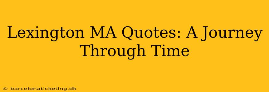 Lexington MA Quotes: A Journey Through Time