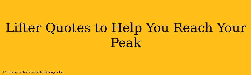 Lifter Quotes to Help You Reach Your Peak