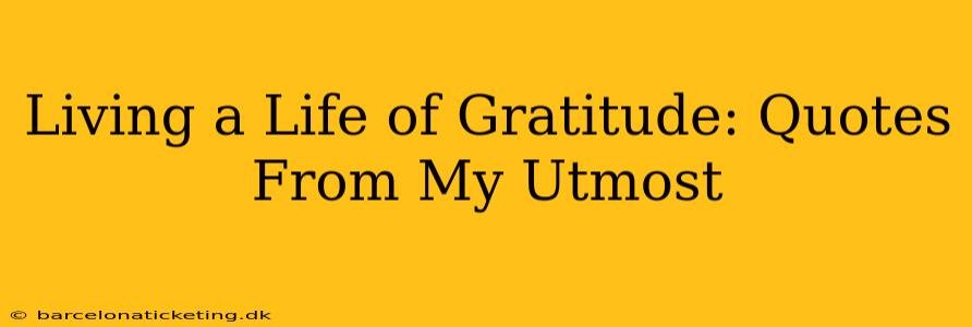 Living a Life of Gratitude: Quotes From My Utmost