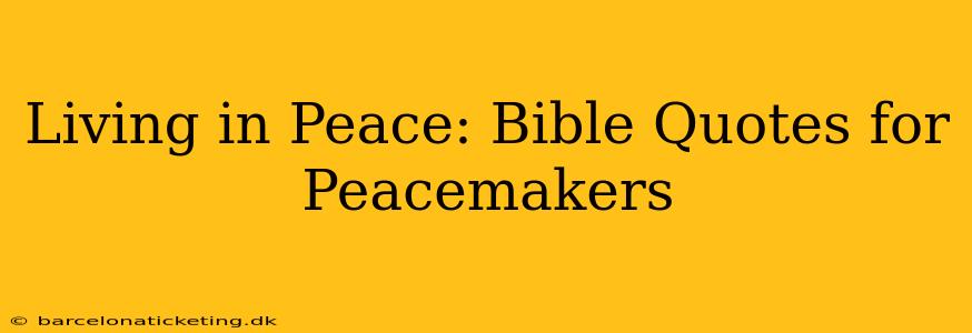 Living in Peace: Bible Quotes for Peacemakers