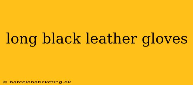 long black leather gloves