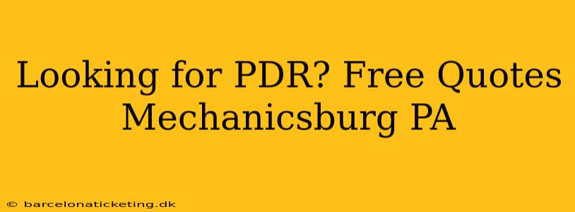 Looking for PDR? Free Quotes Mechanicsburg PA