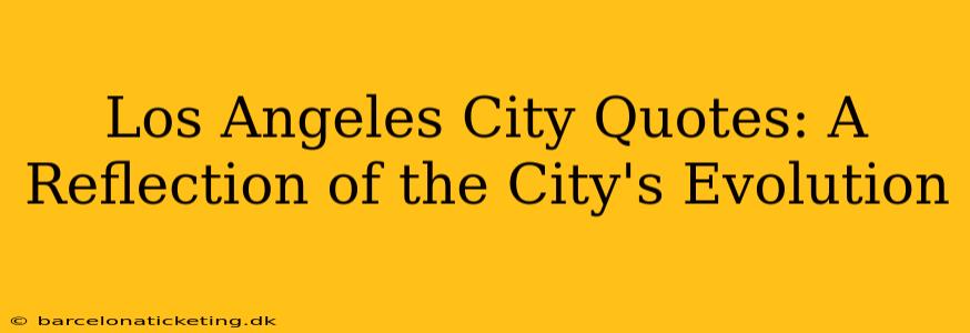 Los Angeles City Quotes: A Reflection of the City's Evolution