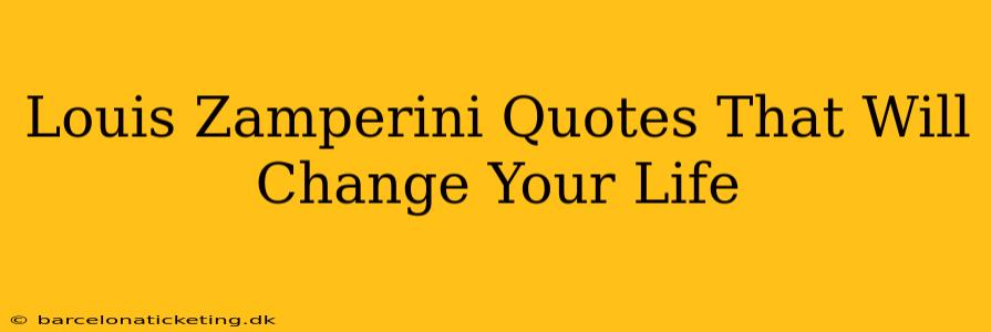 Louis Zamperini Quotes That Will Change Your Life