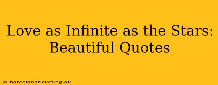 Love as Infinite as the Stars: Beautiful Quotes