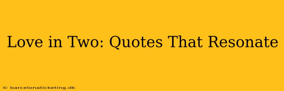 Love in Two: Quotes That Resonate