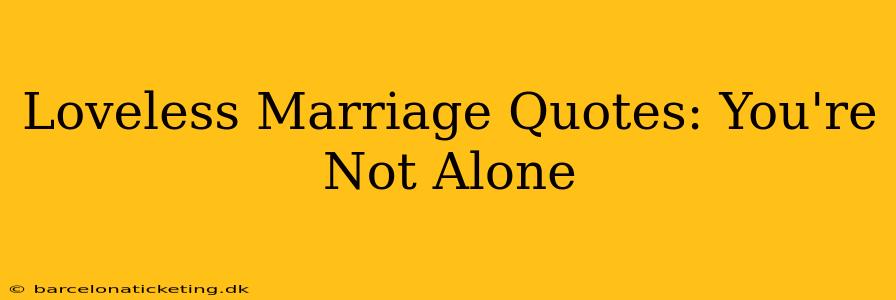 Loveless Marriage Quotes: You're Not Alone