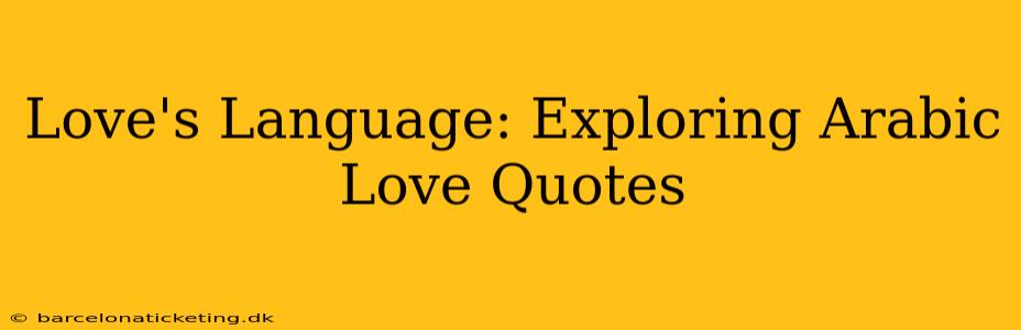Love's Language: Exploring Arabic Love Quotes