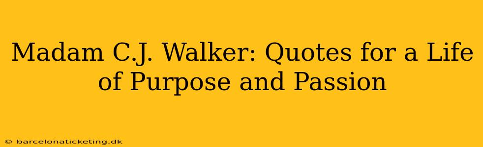 Madam C.J. Walker: Quotes for a Life of Purpose and Passion