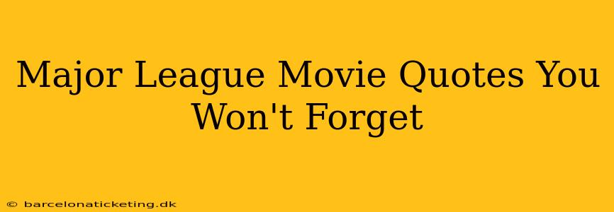 Major League Movie Quotes You Won't Forget