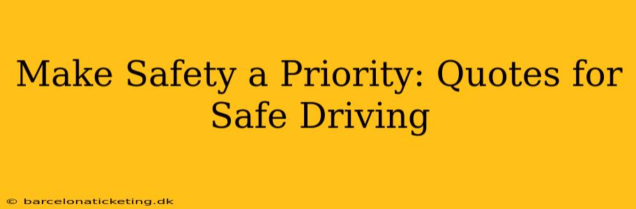 Make Safety a Priority: Quotes for Safe Driving