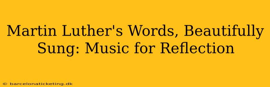 Martin Luther's Words, Beautifully Sung: Music for Reflection