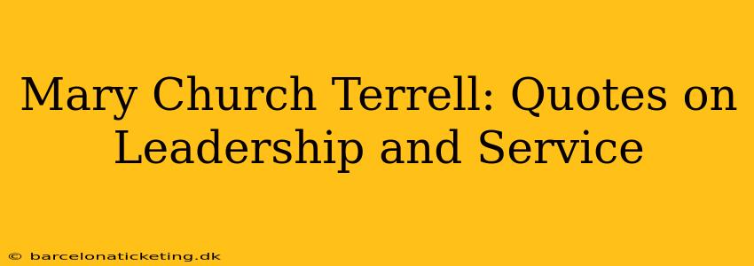 Mary Church Terrell: Quotes on Leadership and Service