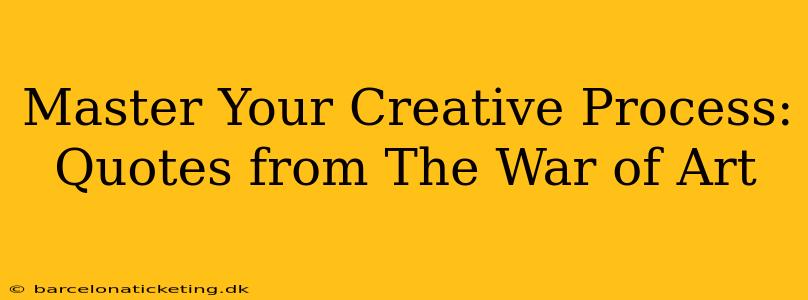Master Your Creative Process: Quotes from The War of Art