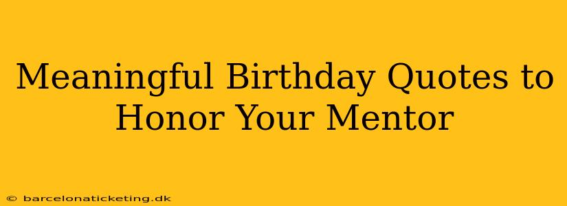 Meaningful Birthday Quotes to Honor Your Mentor